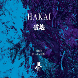 Hakai - Flesh Reconstruct (EP) (2021)