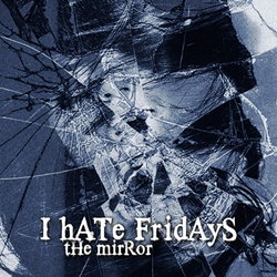 I Hate Fridays - The Mirror (EP) (2021)