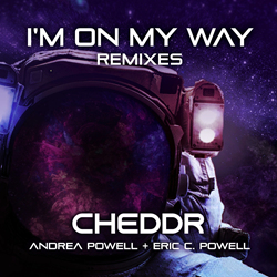 Cheddr, Eric C. Powell + Andrea Powell - I'm on My Way (Remixes) (2021)