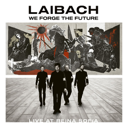 Laibach - We Forge The Future. Live At Reina Sofía (2021)