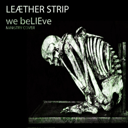 Leaether Strip - We Believe (Ministry Cover) (2021)