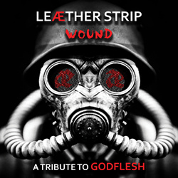 Leæther Strip - Wound (A Tribute To Godflesh) (2021)