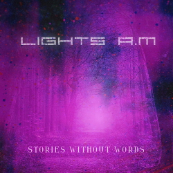 Lights A.M - Stories Without Words (2021)