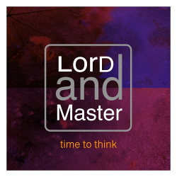 LorD and Master - Time to Think (EP) (2021)