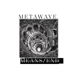 METAWAVE - Means / End (2021)