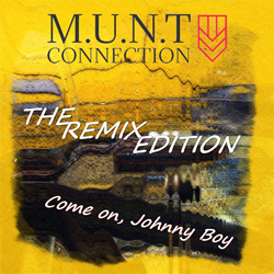 M.U.N.T Connection - Come On, Johnny Boy (The Remix Edition) (2021)