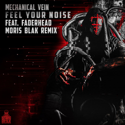 Mechanical Vein feat. Faderhead - Feel Your Noise (MORIS BLAK Remix) (2021)