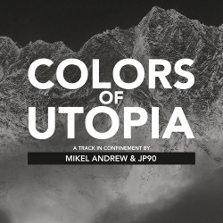Mikel Andrew & JP90 - Colors Of Utopia (Single) (2021)