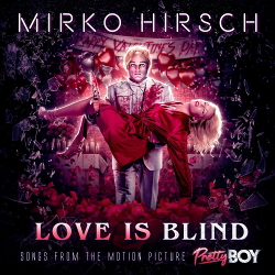 Mirko Hirsch - Love Is Blind - Songs from the Motion Picture Pretty Boy (2021)