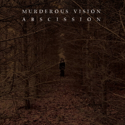 Murderous Vision - Abscission (2020)