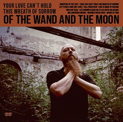 Of The Wand & The Moon - Your Love Can't Hold This Wreath Of Sorrow (2021)