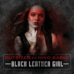 Outsized ft. Nino Sable - Black Leather Girl (Single) (2021)
