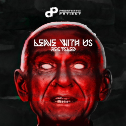 Prosthetic Patient - Leave with Us: Recycled (Single) (2021)