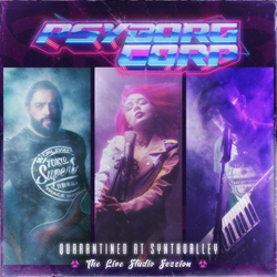 PsyBorg Corp. - Quarantined at SynthValley: The Live Studio Session (2021)