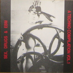 VA - Sex, Drugs & EBM - A Techno Compilation Vol.1 (1992)