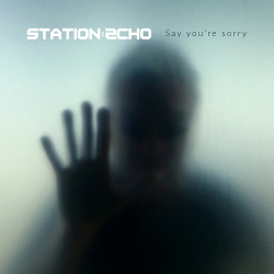 Station Echo - Say You're Sorry (EP) (2021)