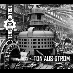 TENSION CONTROL - Ton aus Strom (2021)