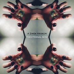 The Eternal Now - A Dark Passion (2021)