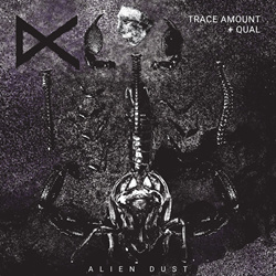Trace Amount + Qual - Alien Dust (2021)