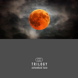 Trilogy - Entombed Love (EP) (2021)