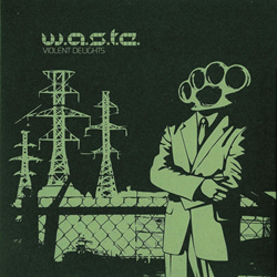 W.A.S.T.E - Violent Delights (deluxe edition) (2021)