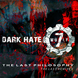 WÜLF7 - DARK HATE - The Last Philosophy (the last remixes) (2021)