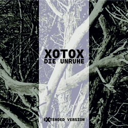 Xotox - Die Unruhe (Extended) (2021)