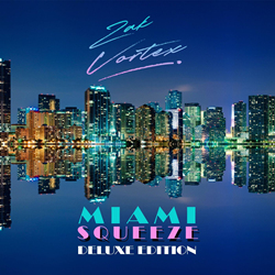 Zak Vortex - Miami Squeeze (Deluxe Edition) (2021)