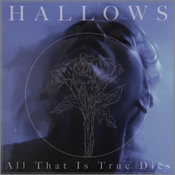HALLOWS - All That Is True Dies (Single) (2021)