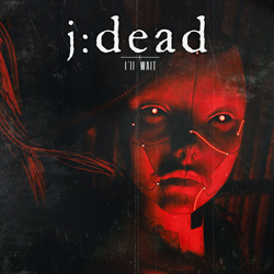 j:dead - I'll Wait (Single) (2021)