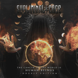 Subliminal Code - The Cancer Of The World Is Human Beings (2CD Limited Edition) (2021)