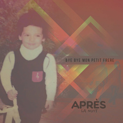 Après la nuit - Bye Bye Mon Petit Frere (EP) (2022)