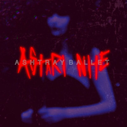 Astari Nite - Ashtray Ballet (Single) (2022)