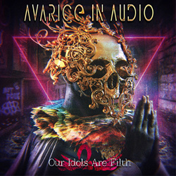 Avarice in Audio - Our Idols Are Filth (2022)