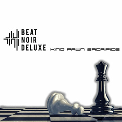Beat Noir Deluxe - King Pawn Sacrifice (Single) (2022)