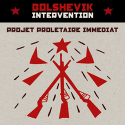 Bolshevik Intervention - Projet Proletaire Immediat (2022)