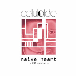 Celluloide - Naive Heart (ESP version) (2022)