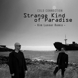 Cold Connection - Strange Kind of Paradise (Kim Lunner Remix) (2022)