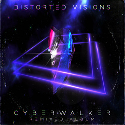 Cyberwalker - Distorted Visions (Remixed Album) (2022)