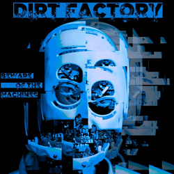 Dirt Factory - Beware of the Machines (2022)