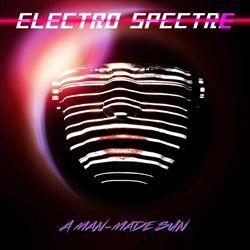 Electro Spectre - A Man-Made Sun (2022 Super Deluxe Remaster) (2022)