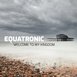 Equatronic - Welcome to My Kingdom (2022)