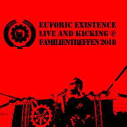 Euforic Existence - Live and kicking @ Familientreffen 2018 (Live) (2022)