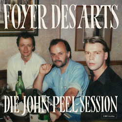 Foyer Des Arts - Die John-Peel-Session (EP) (2022)