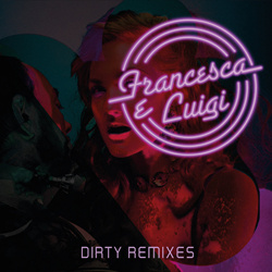 Francesca E Luigi - Dirty Remixes (CD) (2022)