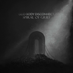 God Body Disconnect - Spiral of Grief (2022)