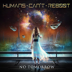 Humans Can't Reboot - No Tomorrow (2022)