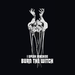 I Speak Machine - Burn The Witch: 2009​-​2022 (2022)