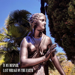 In My Despair - Last Mirage on the Earth (2022)