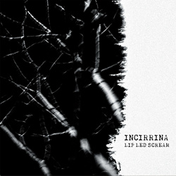 Incirrina - Lip Led Scream (2022)